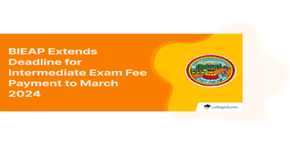 BIEAP Extends Deadline for Intermediate Exam Fee Payment to March 2024; Check Details Here